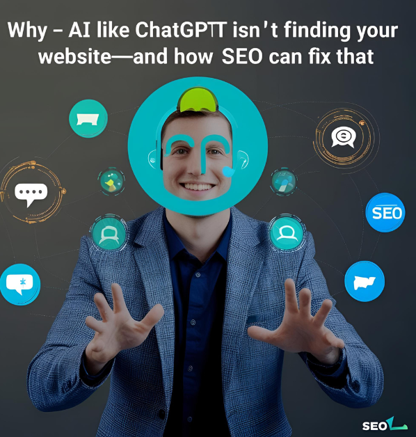 Why AI Like ChatGPT Isn’t Finding Your Website—And How SEO Can Fix That